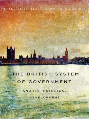cover image of The British System of Government and Its Historical Development